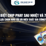 chip 7 màu, chip sau nhiệt